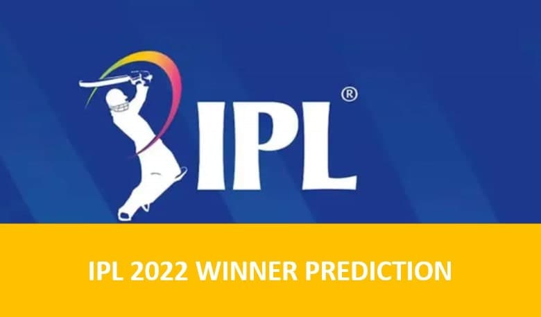 IPL 2022 Winner: संभावनाएं आईपीएल २०२२ को जितने की